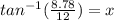 tan^{-1}(\frac{8.78}{12}) = x