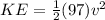 KE=\frac{1}{2}(97)v^2