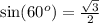 \sin(60^o) = \frac{\sqrt 3}{2}