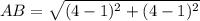 AB = \sqrt{(4-1)^{2}+ (4-1)^{2}}