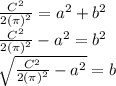 \frac{C^{2} }{2(\pi )^{2} }  = a^{2} + b^{2} \\\frac{C^{2} }{2(\pi )^{2} }  -  a^{2} = b^{2} \\\sqrt{\frac{C^{2} }{2(\pi )^{2} }  -  a^{2}}  = b
