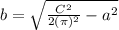 b = \sqrt{\frac{C^{2} }{2(\pi )^{2} }  -  a^{2}}