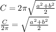 C = 2\pi \sqrt{\frac{a^{2} + b^{2} }{2} }\\\frac{C}{2\pi }  =  \sqrt{\frac{a^{2} + b^{2} }{2} }