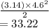 \frac{(3.14) \times 4.6^{2} }{2}  \\  = 33.22