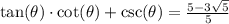 \tan(\theta) \cdot \cot(\theta) + \csc(\theta) = \frac{5 - 3\sqrt 5}{5}