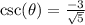 \csc(\theta) = \frac{-3}{\sqrt 5}