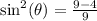 \sin^2(\theta)  = \frac{9 -4}{9}