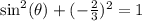\sin^2(\theta) + (-\frac{2}{3})^2 = 1