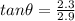 tan \theta=\frac{2.3}{2.9}