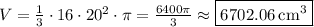 V=\frac{1}{3}\cdot 16\cdot 20^2\cdot \pi =\frac{6400\pi}{3}\approx \boxed{6702.06\:\mathrm{cm^3}}