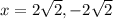 x = 2\sqrt{2}, -2\sqrt{2}