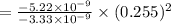 =\frac{-5.22\times 10^{-9}}{-3.33\times 10^{-9}}\times (0.255)^2