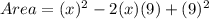 Area=(x)^2-2(x)(9)+(9)^2