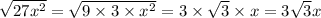 \sqrt{27x^2} = \sqrt{9 \times 3 \times x^2}= 3 \times \sqrt{3} \times x = 3\sqrt{3}x