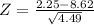 Z = \frac{2.25 - 8.62}{\sqrt{4.49}}