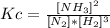Kc=\frac{[NH_{3} ]^{2} }{[N_{2} ]*[H_{2} ]^{3} }