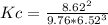 Kc=\frac{8.62^{2} }{9.76*6.52^{3} }