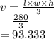v  =  \frac{l \times w \times h}{3}  \\  =  \frac{280}{3}  \\  = 93.333