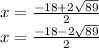 x=\frac{-18+2\sqrt{89}}{2}\\x=\frac{-18-2\sqrt{89}}{2}