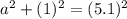 a^2+(1)^2=(5.1)^2