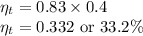 \eta_t=0.83\times 0.4\\\eta_t=0.332\ \text{or}\ 33.2\%