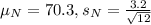 \mu_N = 70.3, s_N = \frac{3.2}{\sqrt{12}}