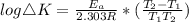 log \triangle K=\frac{E_a}{2.303R}*(\frac{T_2-T_1}{T_1T_2})