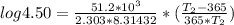 log 4.50=\frac{51.2*10^3}{2.303*8.31432}*(\frac{T_2-365}{365*T_2})