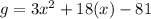 g=3x^2+18(x)-81