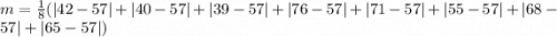 m =\frac{1}{8} (|42 - 57| + |40 - 57| + |39 - 57| + |76 - 57| + |71 - 57| + |55 - 57| + |68 - 57| + |65 - 57|)