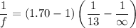 $\frac{1}{f}=(1.70-1)\left(\frac{1}{13}-\frac{1}{\infty}\right)$