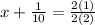x +  \frac{1}{10}  =  \frac{2(1)}{2(2)}