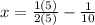 x =  \frac{1(5)}{{2(5)} }  -  \frac{1}{10}