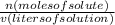 \frac{n(moles of solute)}{v(liters of solution)}