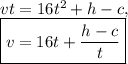 vt=16t^2+h-c,\\\boxed{v=16t+\frac{h-c}{t}}