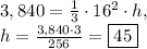 3,840=\frac{1}{3}\cdot 16^2\cdot h,\\h=\frac{3,840\cdot 3}{256}=\boxed{45}