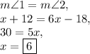 m\angle 1=m\angle 2,\\x+12=6x-18,\\30=5x,\\x=\boxed{6}