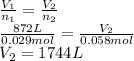 \frac{V_{1}}{n_{1}} = \frac{V_{2}}{n_{2}}\\\frac{872 L}{0.029 mol} = \frac{V_{2}}{0.058 mol}\\V_{2} = 1744 L