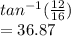 tan^{-1}(\frac{12}{16})\\=36.87\\