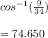 cos^{-1}(\frac{9}{34})\\\\=74.650