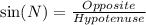 \sin(N) = \frac{Opposite}{Hypotenuse}