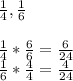 \frac{1}{4} , \frac{1}{6} \\\\\frac{1}{4} * \frac{6}{6} = \frac{6}{24}   \\\frac{1}{6} * \frac{4}{4}  = \frac{4}{24}