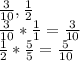 \frac{3}{10} , \frac{1}{2} \\\frac{3}{10} * \frac{1}{1} = \frac{3}{10}\\\frac{1}{2} * \frac{5}{5}  = \frac{5}{10}