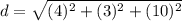 d=\sqrt{(4)^2+(3)^2+(10)^2}