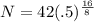 N=42(.5)^{\frac{16}{8}