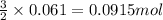 \frac{3}{2}\times 0.061=0.0915mol