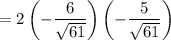 \displaystyle =2\left(-\frac{6}{\sqrt{61}}\right)\left(-\frac{5}{\sqrt{61}}\right)
