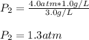 P_2=\frac{4.0atm*1.0g/L}{3.0g/L}\\\\P_2=1.3atm
