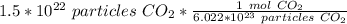 1.5 *10^{22} \ particles\ CO_2*\frac{1 \ mol \ CO_2}{6.022 *10^{23} \ particles \ CO_2}