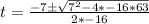 t = \frac{-7 \± \sqrt{7^2 - 4*-16*63}}{2*-16}